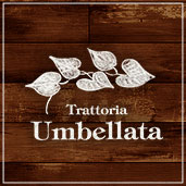 Trattoria Umbellata（トラットリア ウンベラータ）